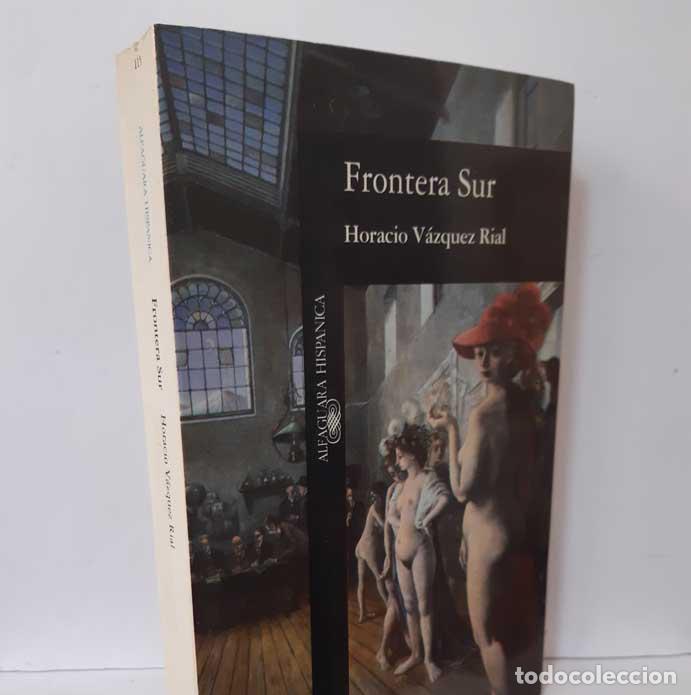 Libros: FRONTERA SUR - V&Aacute;ZQUEZ RIAL, HORACIO - Foto 1