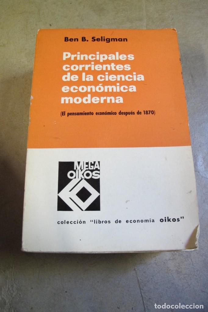 books: PRINCIPALES CORRIENTES DE LA CIENCIA ECONOMICA MODERNA. BEN B. SELIGMAN. EL PENSAMIENTO ECONOMICO
