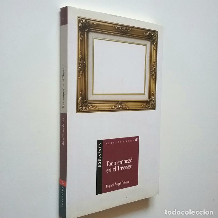 Libros: Miguel &Aacute;ngel Ortega - Todo empez&oacute; en el Thyssen - Foto 1