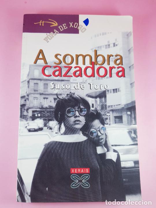 Libri di seconda mano: LIBRO-A SOMBRA CAZADORA-SUSO DE TORO-2002-EDICI&Oacute;NS XERAIS DE GALICIA(VIGO)-FORA DE XOGO