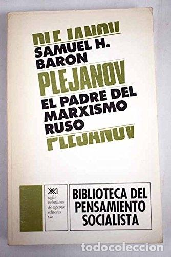 Libros: Plej&aacute;nov, el padre del marxismo ruso. - Baron, Samuel H. TDK640