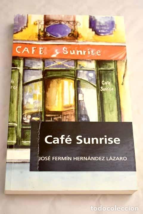 Libros: Caf&eacute; Sunrise.- Hern&aacute;ndez L&aacute;zaro, Jos&eacute; Ferm&iacute;n - Foto 1