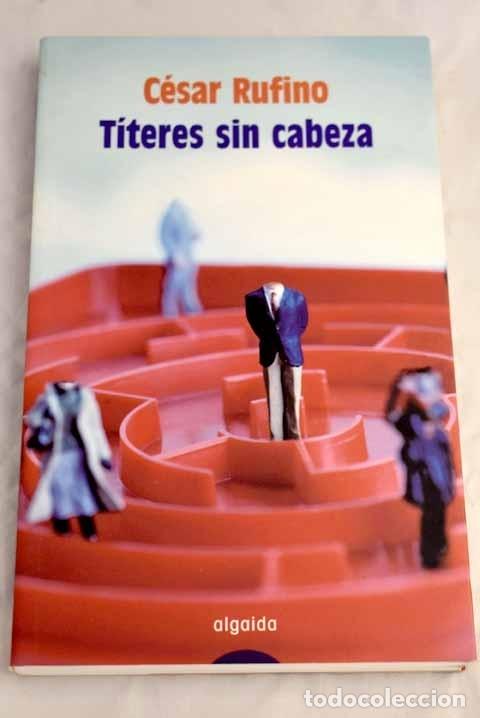 Libros: T&iacute;teres sin cabeza.- Rufino, C&eacute;sar - Foto 1