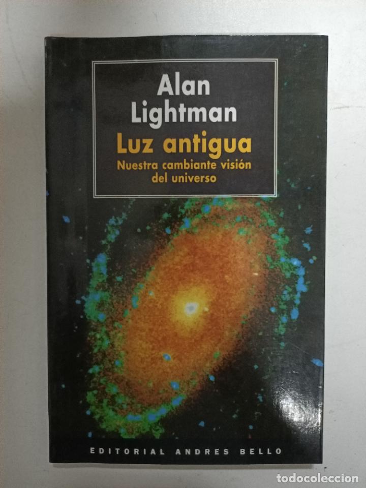 Libros: Luz antigua. Nuestra cambiante visi&oacute;n del universo / Alan Lightman - Foto 1