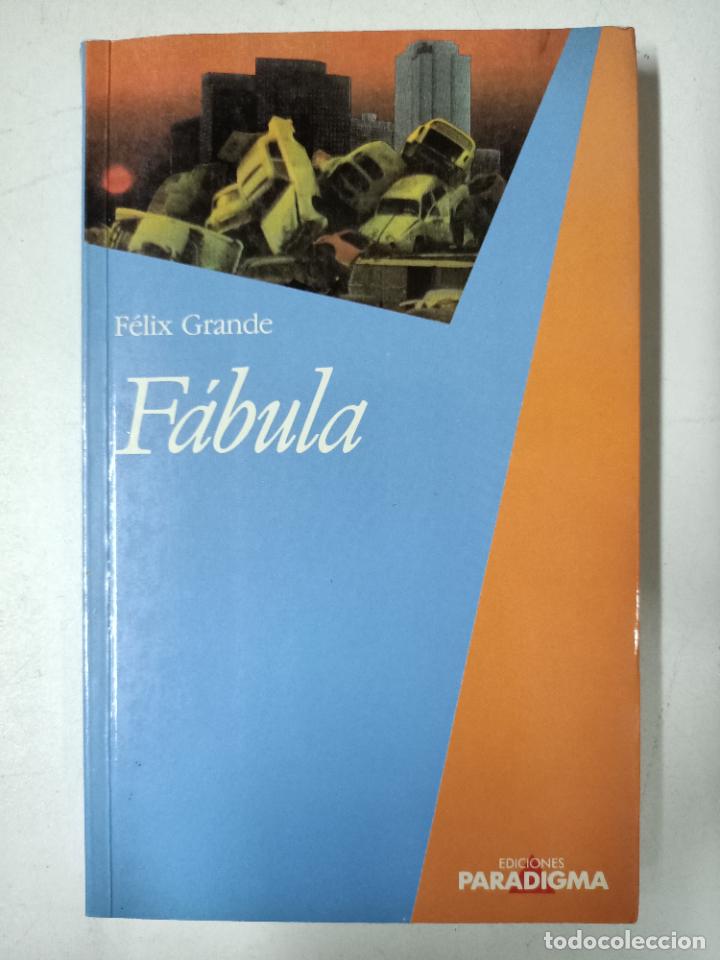 Libros: F&aacute;bula (Ediciones Paradigma) / F&eacute;lix Grande - Foto 1