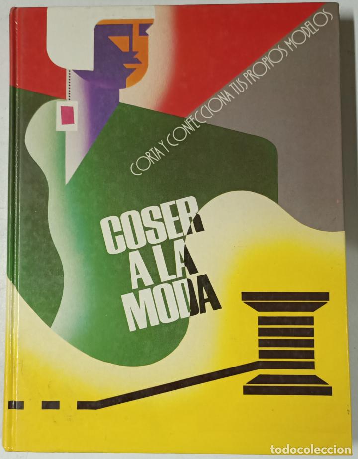 Libros: COSER A LA MODA. CORTA Y CONFECCIONA TUS PROPIOS MODELOS - Foto 1