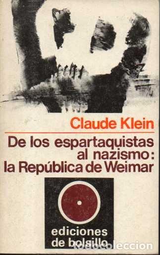 Libros: DE LOS ESPARTAQUISTAS AL NAZISMO. LA REPUBLICA DE WEIMAR. - KLEIN, Claude. - Foto 1