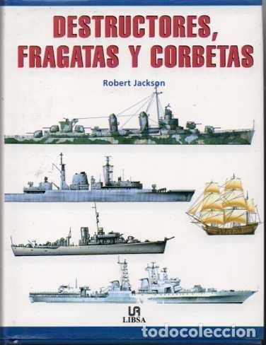 Libros: DESTRUCTORES, FRAGATAS Y CORBETAS. - JACKSON, Robert. - Foto 1