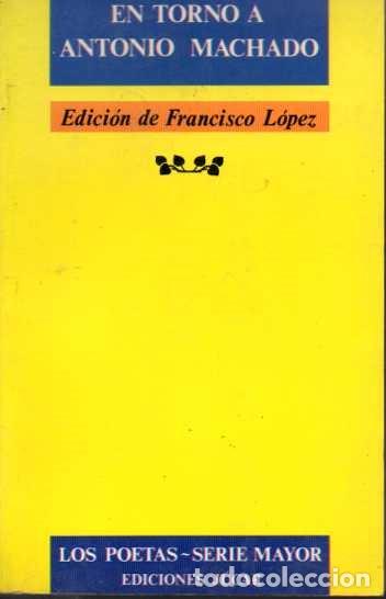 Libros: EN TORNO A ANTONIO MACHADO. - LOPEZ, Francisco (ed.). - Foto 1