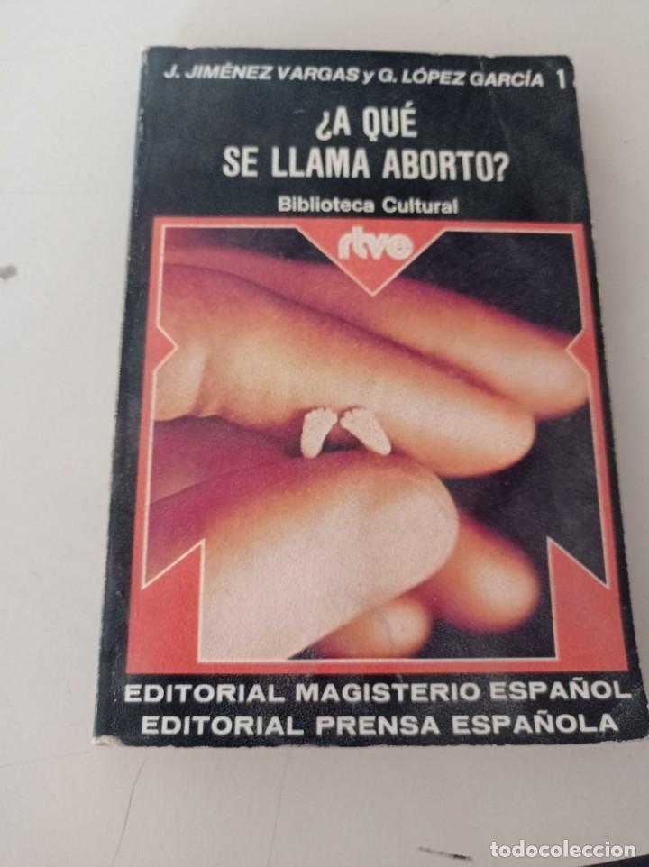 Libros: &iquest;A qu&eacute; se llama aborto? - J. Jim&eacute;nez Vargas y G. L&oacute;pez Garc&iacute;a REF. UR - Foto 1