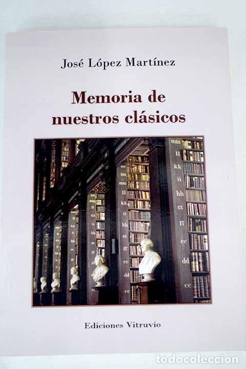 Libros: Memoria de nuestros cl&aacute;sicos.- L&oacute;pez Mart&iacute;nez, Jos&eacute; - Foto 1