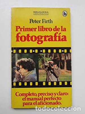 Libros: PRIMER LIBRO DE LA FOTOGRAF&Iacute;A - Firth,Peter - Foto 1