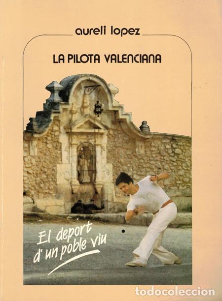 Libros: LA PILOTA VALENCIANA. LOPEZ, Aureli - Foto 1