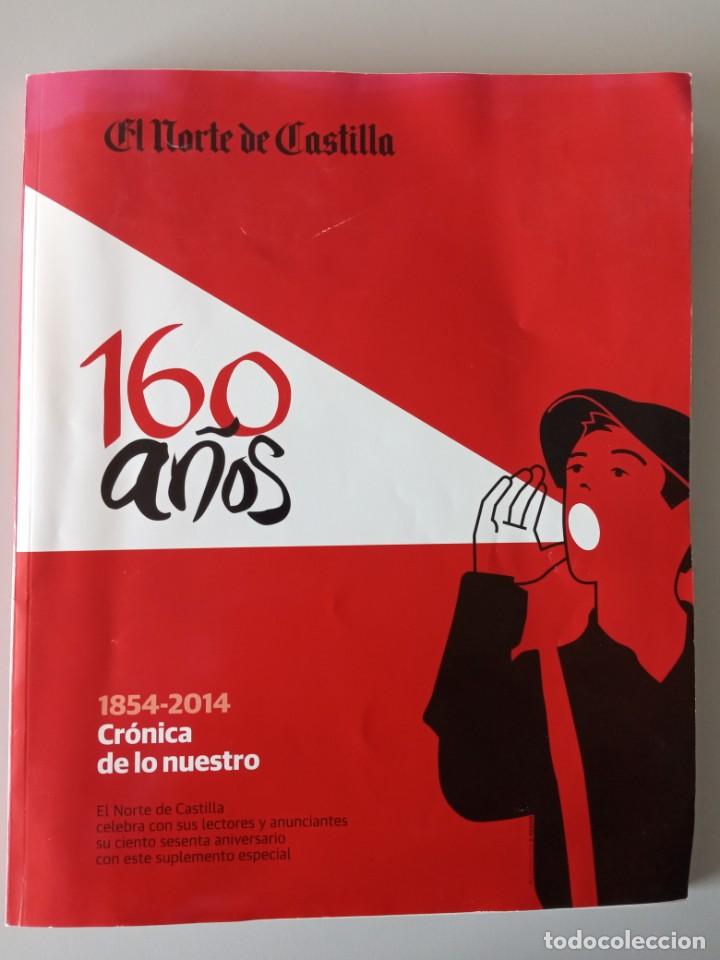 Libros: 160 A&Ntilde;OS de EL NORTE DE CASTILLA. Recorrido por las p&aacute;ginas del peri&oacute;dico de 1854-2014