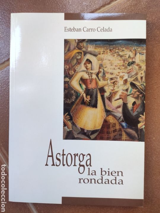 Libros: Astorga la Bien Rondada. Esteban Carro Celada. ASM - Foto 1