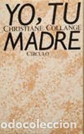 Libros: YO, TU MADRE - CHRISTIANE COLLANGE - Foto 1