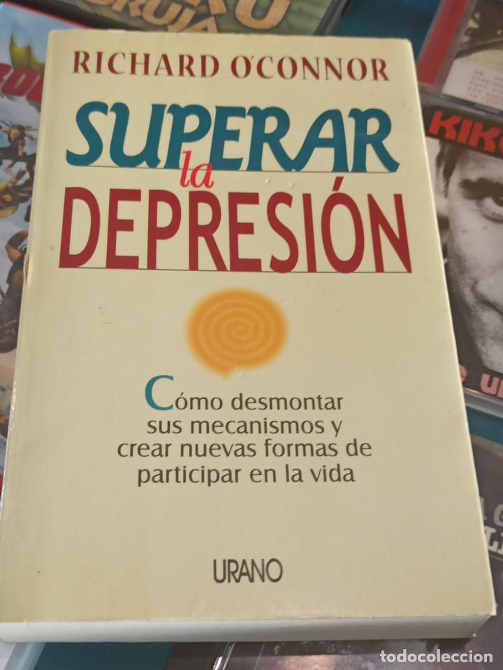 Libros: SUPERAR LA DEPRESI&Oacute;N - RICHARD O&acute;CONNOR . ED, URANO - 1999 (A18) - Foto 1