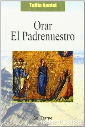 Libros: Orar el Padrenuestro. - Tullio Benini. TDK558 - Foto 1
