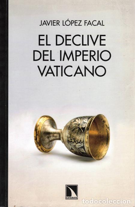 Libros: EL DECLIVE DEL IMPERIO VATICANO. LOPEZ FACAL, Javier - Foto 1