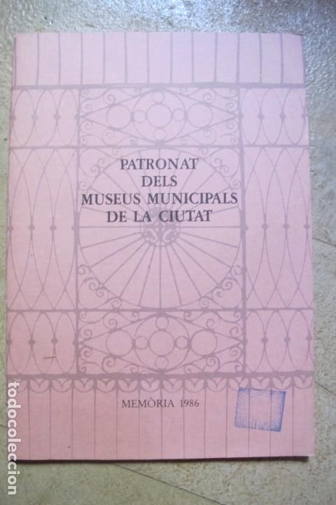 Livres: PATRONAT DELS MUSEUS MUNICIPALS DE LA CIUTAT. MEMORIA 1986