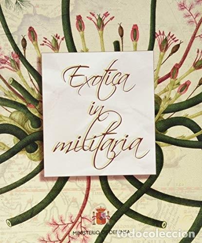 Libros: Ex&oacute;tica in Militaria (Cat&aacute;logo exposici&oacute;n) - Museo del Ej&eacute;rcito - Foto 1