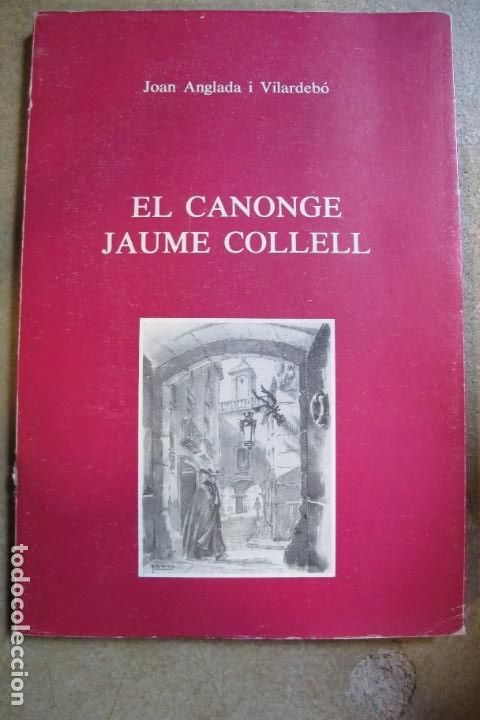 Libros: EL CANONJE JAUME COLLELL. JOAN ANGLADA I VILARDEBO
