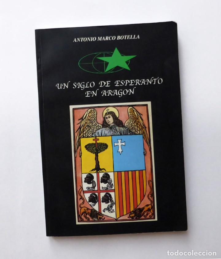 Libros: UN SIGLO DE ESPERANTO EN ARAG&Oacute;N - ANTONIO MARCO BOTELLA - Foto 1