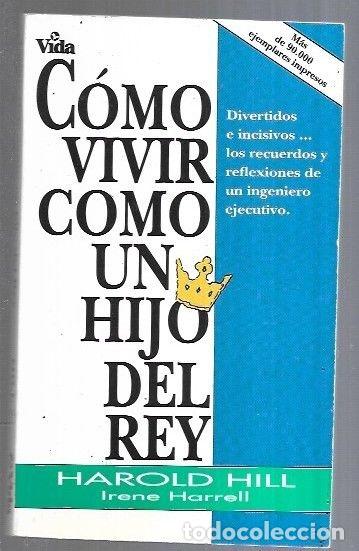 Libros: COMO VIVIR COMO UN HIJO DEL REY - HILL, HAROLD E IRENE HARRELL - Foto 1
