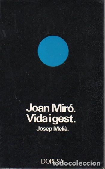 Libros: JOAN MIRO. VIDA I GEST - Josep Melia - Foto 1