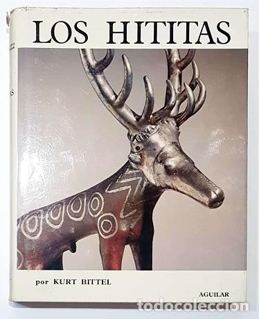 Libros: BITTEL, Kurt. - Los hititas. - Foto 1