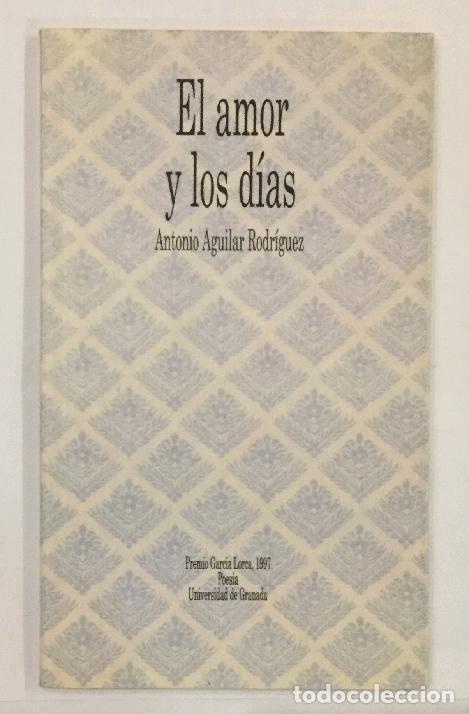 Libros: AGUILAR RODR&Iacute;GUEZ, Antonio. - El amor y los d&iacute;as. - Foto 1