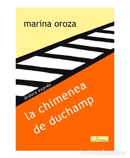 Libros: OROZA, Marina. - La chimenea de Duchamp. - Foto 1