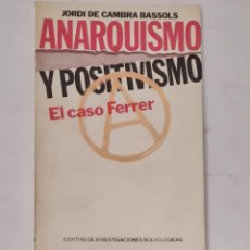 Livros em segunda mão: DE CAMBRA BASSOLS, JORDI - ANARQUISMO Y POSITIVISMO. EL CASO FERRER.. Lote 271143508