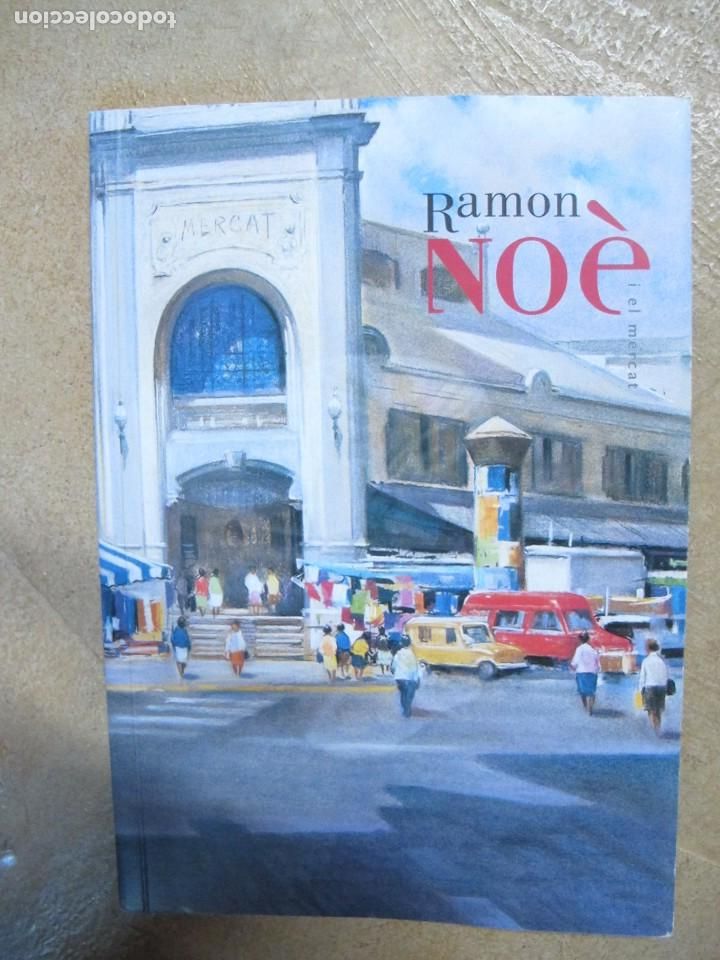 books: RAMON NOE I EL MERCAT. CATALOGO I BIOGRAFIA. CATALEG