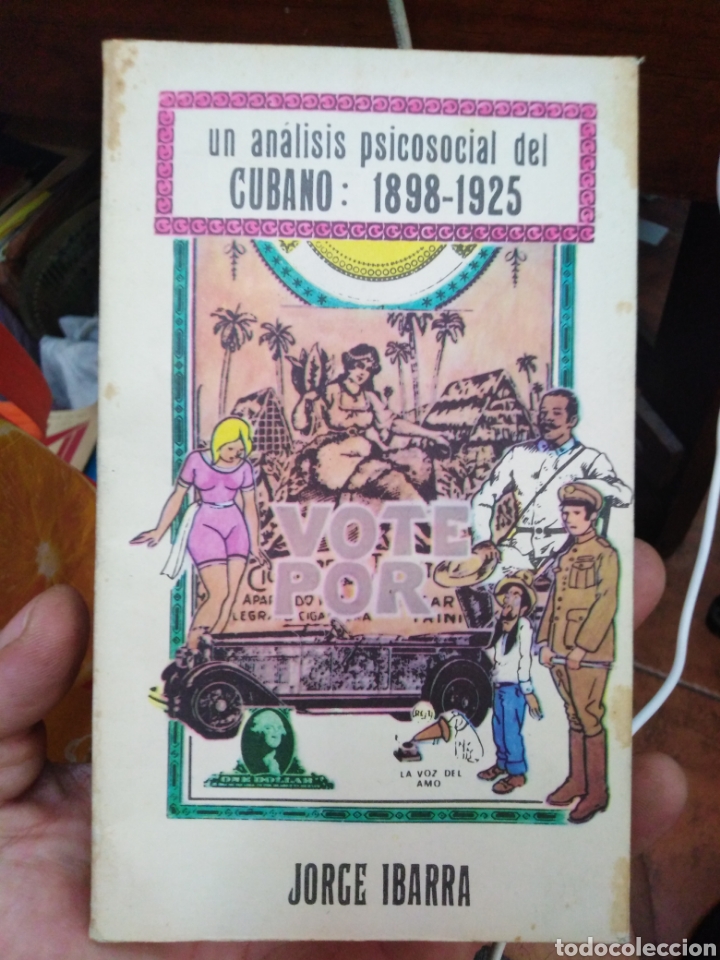 Libros: UN AN&Aacute;LISIS PSICOSOCIAL DEL CUBANO:1898-1925/JORGE IBARRA-EDITORIAL DE CIENCIAS 1985