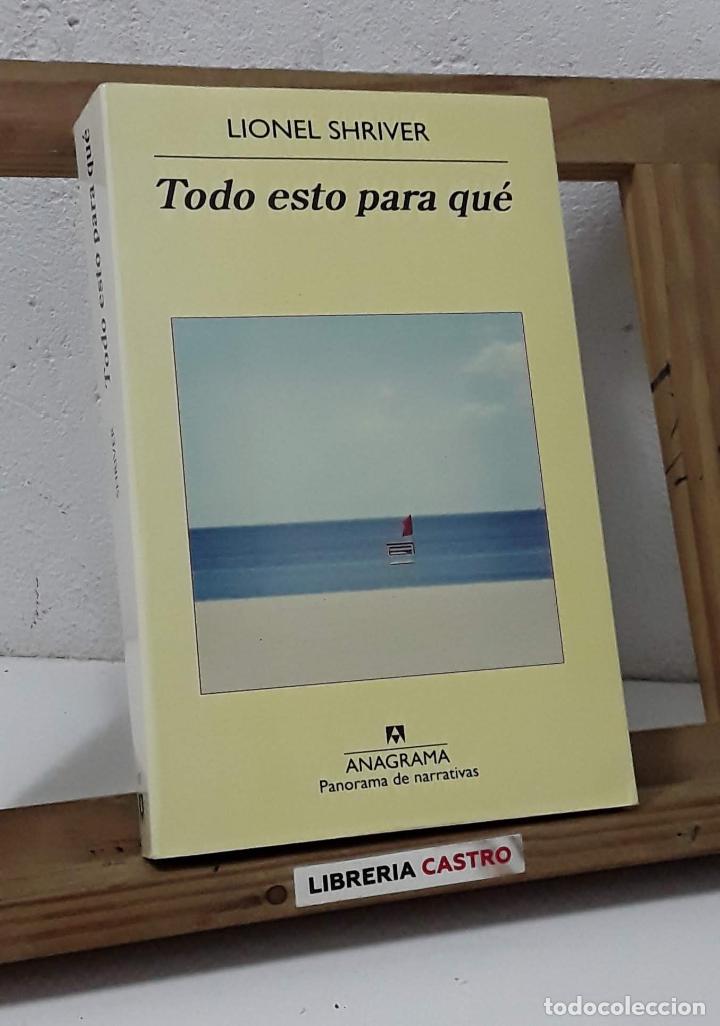 Libros: Todo esto para qu&eacute; - Lionel Shriver - Foto 1
