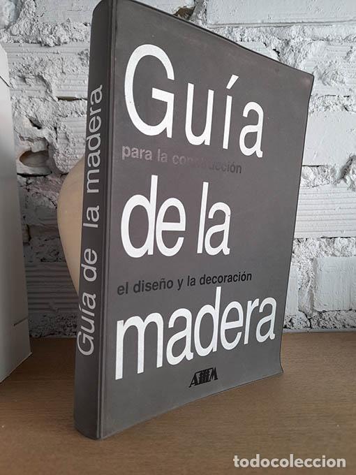Libros: Gu&iacute;a de la madera en la construcci&oacute;n, el dise&ntilde;o y la decoraci&oacute;n. [para] - VV. AA.