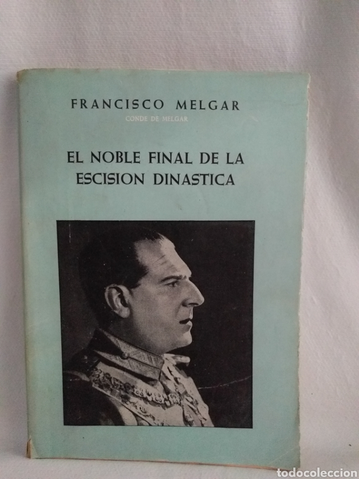Libros: El noble final de la escisi&oacute;n din&aacute;stica Francisco Melgar conde de Melgar. - Foto 1
