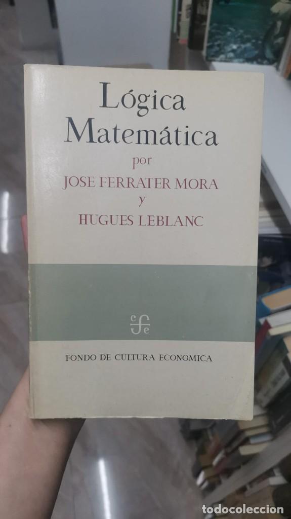 Libros: L&oacute;gica matem&aacute;tica - Ferrater Mora, Jos&eacute; y Hugues Leblanc - Foto 1