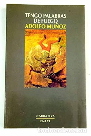 Libros: TENGO PALABRAS DE FUEGO - Mu&ntilde;oz,Adolfo