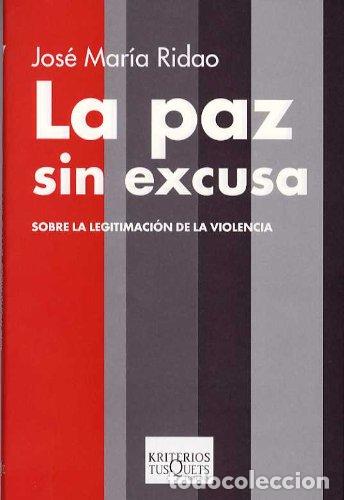 Libros: LA PAZ SIN EXCUSA - Ridao,Jos&eacute; Mar&iacute;a - Foto 1