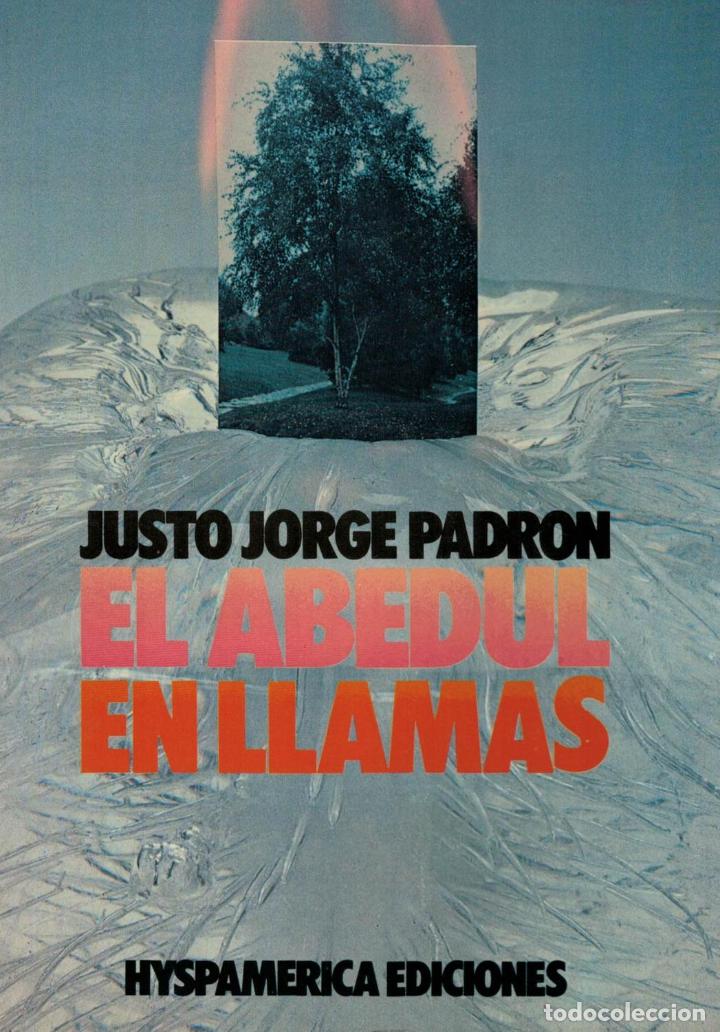 Libros: EL ABEDUL EN LLAMAS. (1974 &ndash; 1978) - Padr&oacute;n. Justo Jorge, - Foto 1
