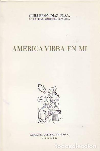 Libros: AM&Eacute;RICA VIBRA EN MI. - Diaz-Plaja. Guillermo, - Foto 1