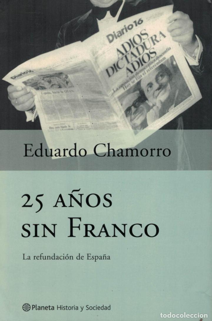 Libros: 25 A&Ntilde;OS SIN FRANCO. LA REFUNCI&Oacute;N DE ESPA&Ntilde;A - Chamorro.  Eduardo - Foto 1