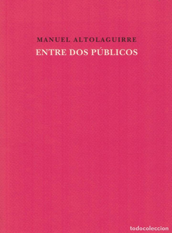 Libros: ENTRE DOS P&Uacute;BLICOS - Altolaguirre.  Manuel - Foto 1