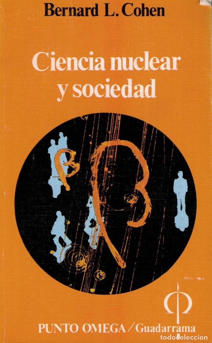 Libros: CIENCIA NUCLEAR Y SOCIEDAD - Cohen.  Bernard L., - Foto 1