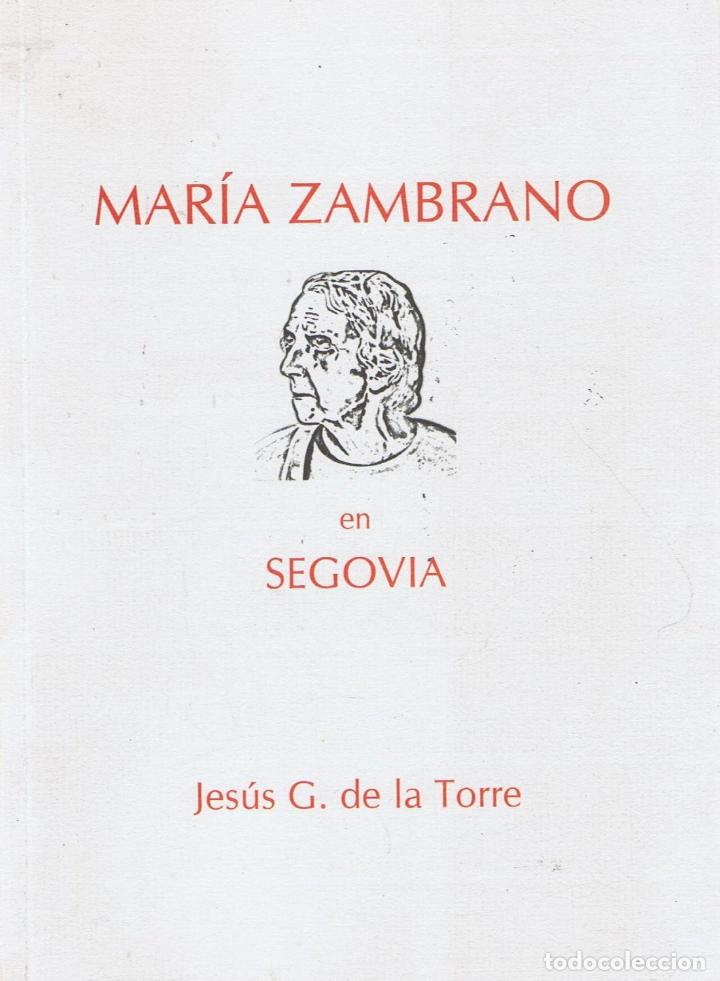 Libros: MAR&Iacute;A ZAMBRANO EN SEGOVIA. - Gonz&aacute;lez de La Torre, Jes&uacute;s.