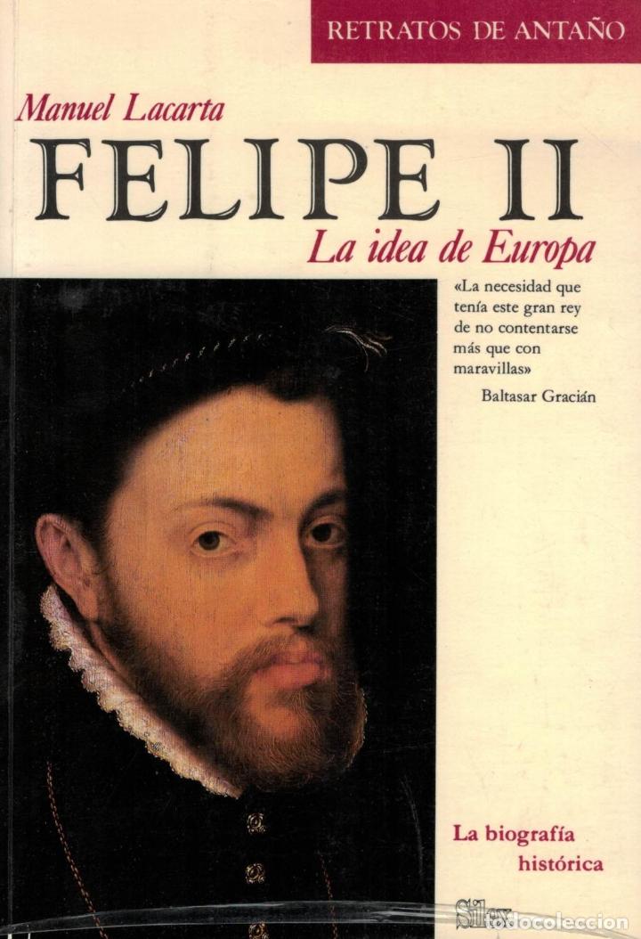 Libros: FELIPE II LA IDEA DE EUROPA - Lacarta.  Manuel - Foto 1
