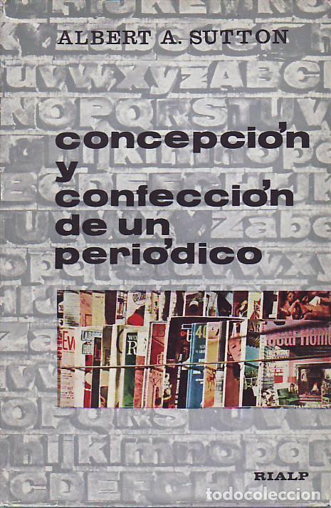 Libros: CONCEPCI&Oacute;N Y CONFECCI&Oacute;N DE UN PERI&Oacute;DICO - Sutton.  Albert A - Foto 1