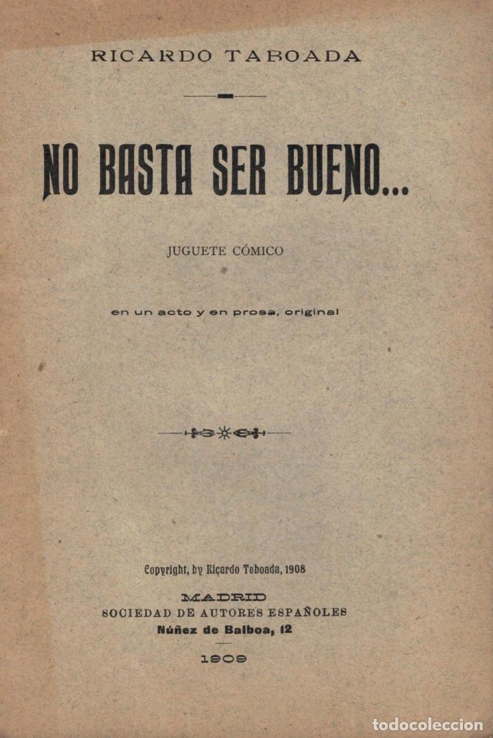 Libros: NO BASTA SER BUENO&hellip;. Juguete c&oacute;mico en un acto y en Prosa - Taboada.  Ricardo - Foto 1